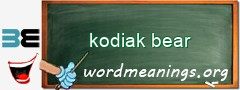 WordMeaning blackboard for kodiak bear